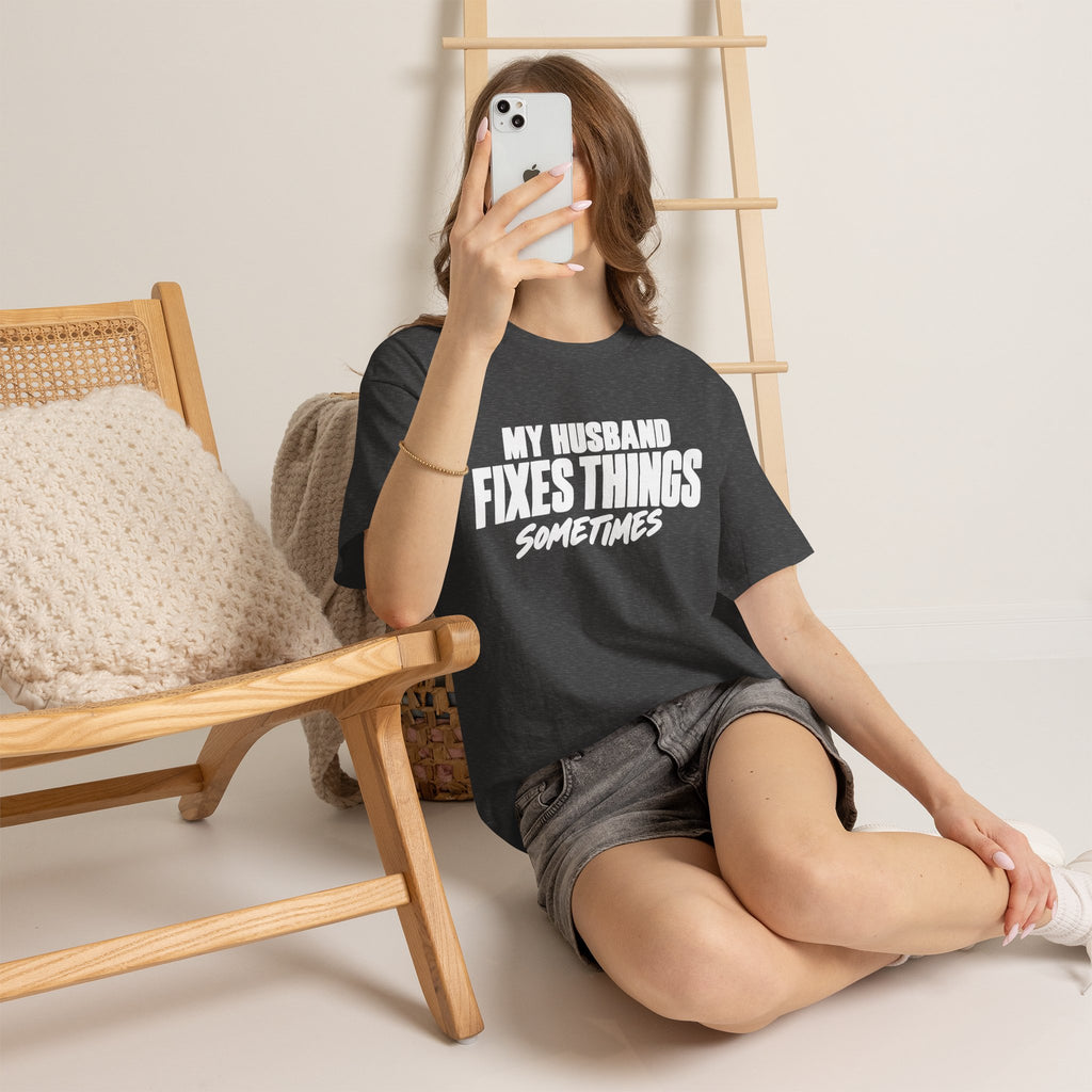 My Husband Fixes Things Sometimes T-Shirt