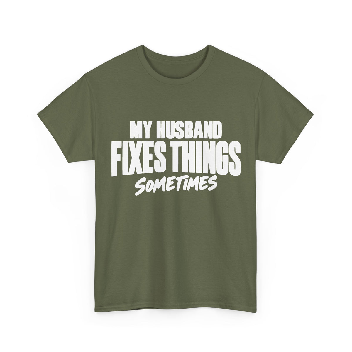 My Husband Fixes Things Sometimes T-Shirt