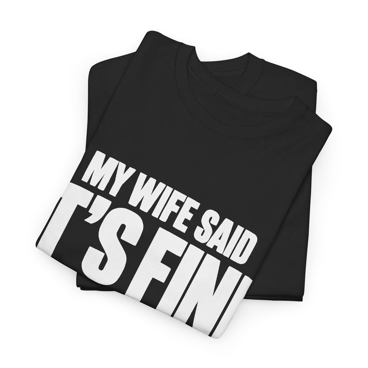 My Wife Said It's Fine, I'm Concerned T-Shirt