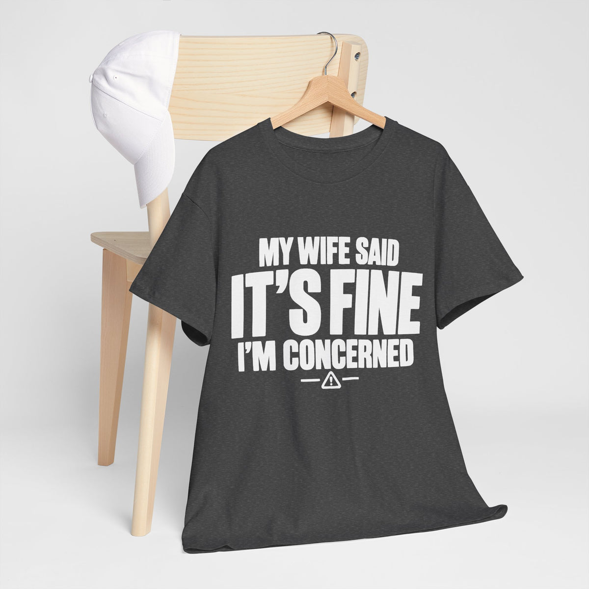 My Wife Said It's Fine, I'm Concerned T-Shirt