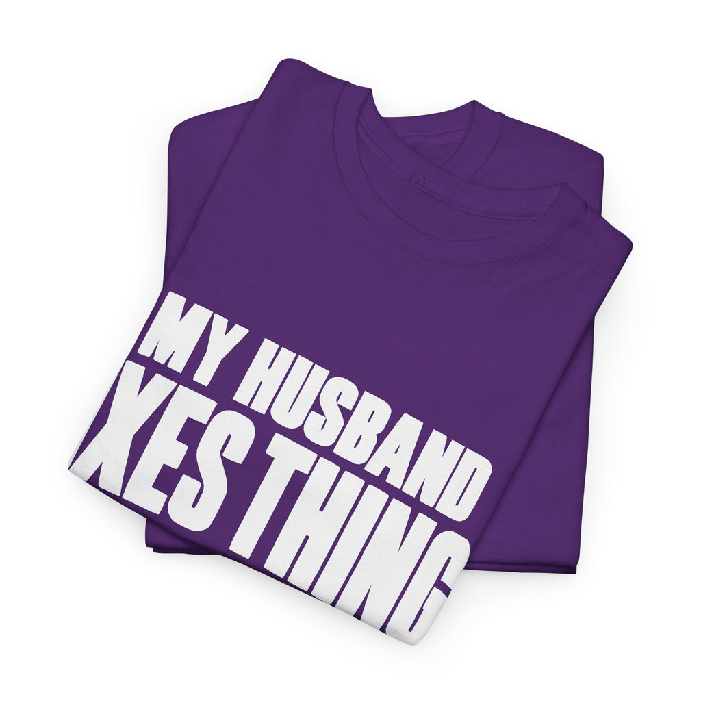 My Husband Fixes Things Sometimes T-Shirt