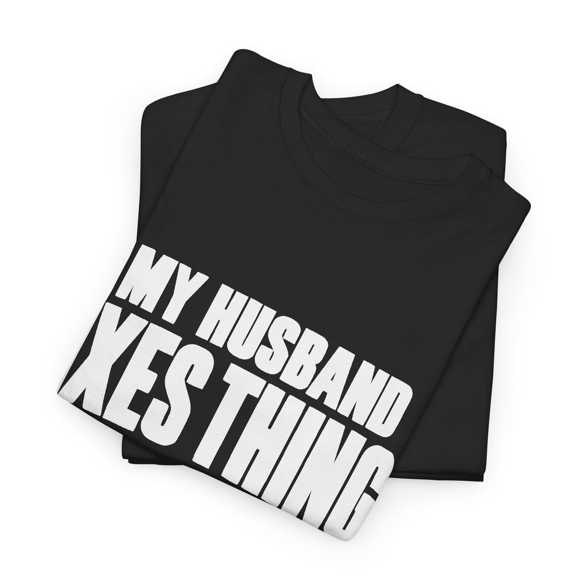 My Husband Fixes Things Sometimes T-Shirt