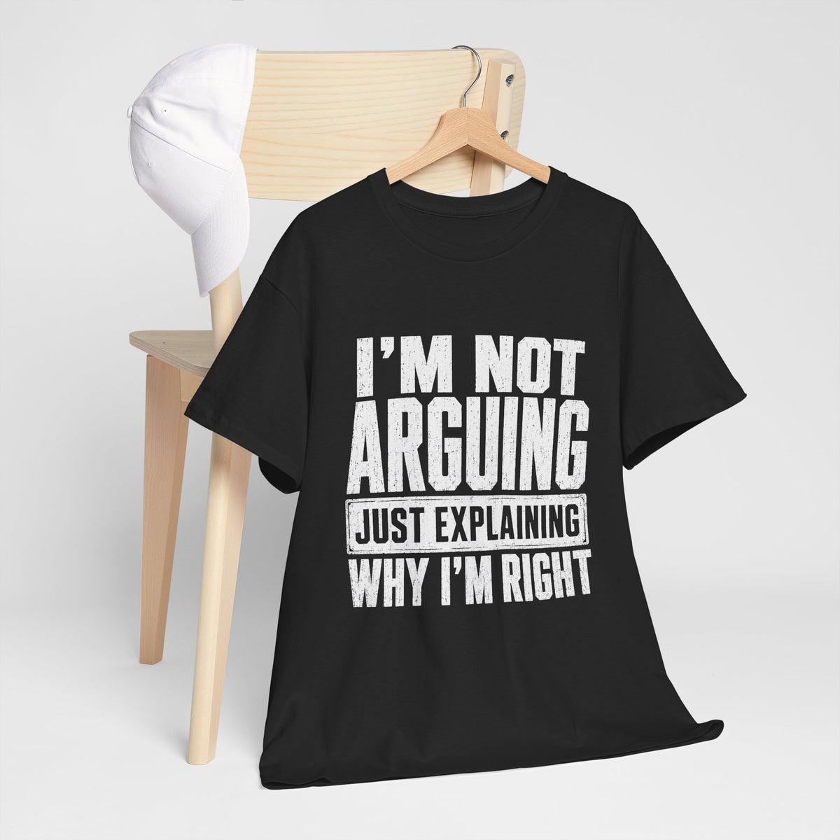 I'm Not Arguing, Just Explaining Why I'm Right T-Shirt