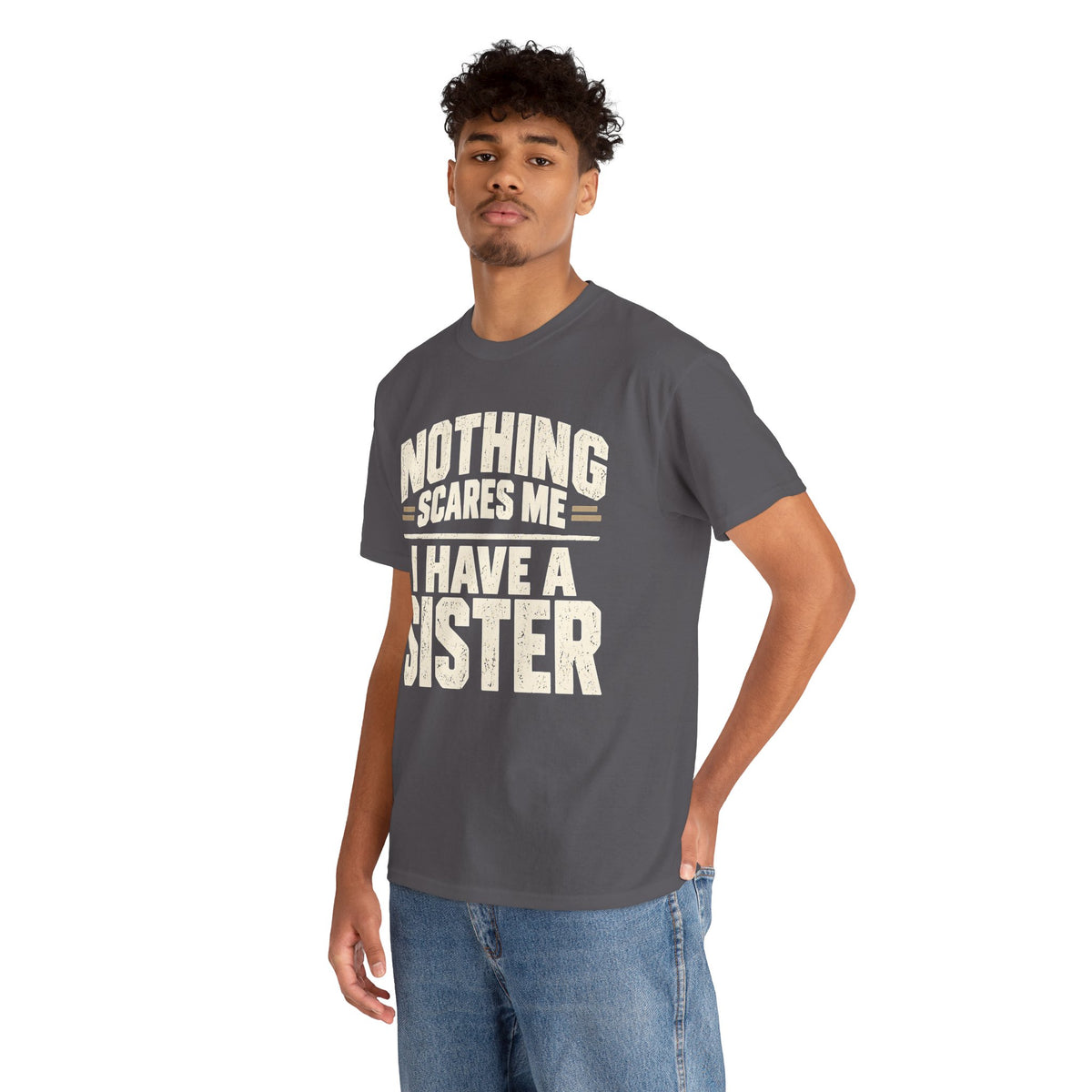 Nothing Scares Me, I Have a Sister T-Shirt