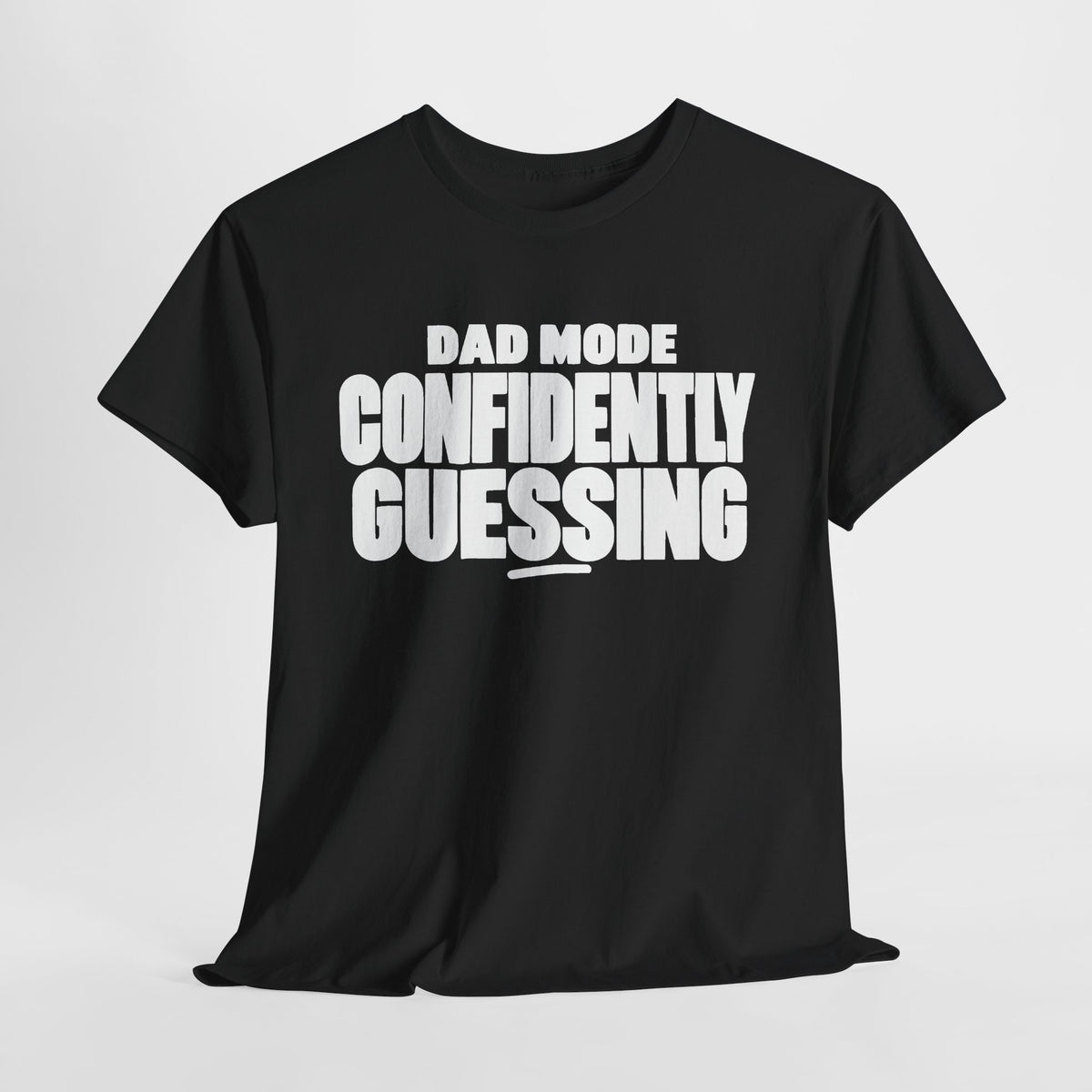Dad Mode: Confidently Guessing T-Shirt