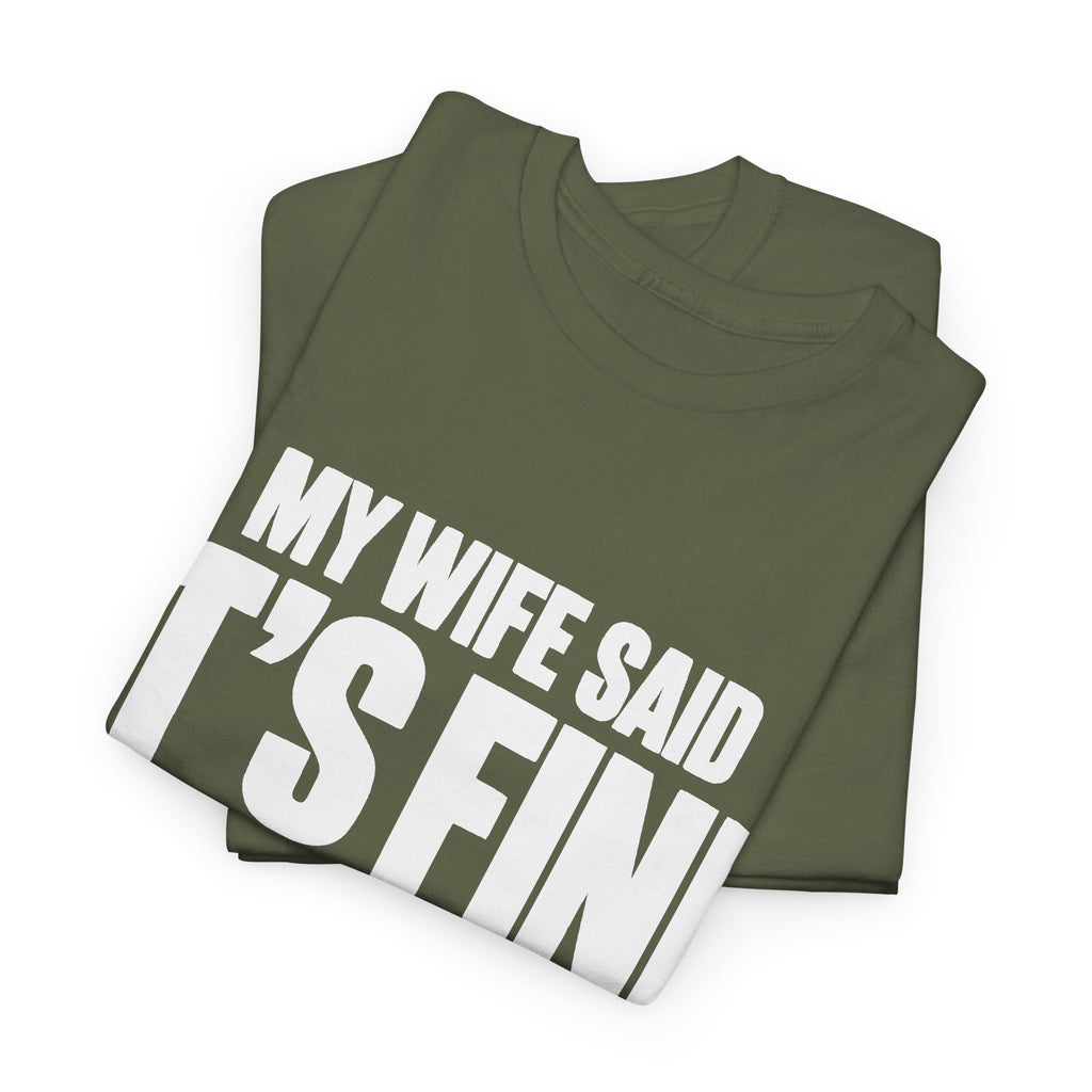 My Wife Said It's Fine, I'm Concerned T-Shirt