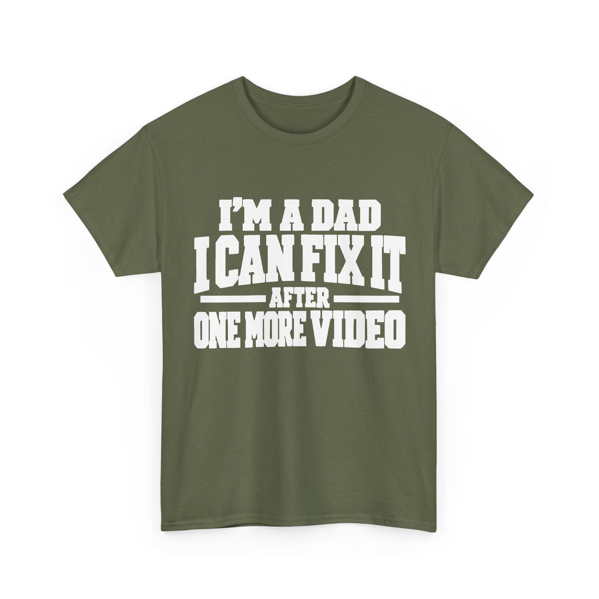 I'm a Dad, I Can Fix It After One More Video T-Shirt