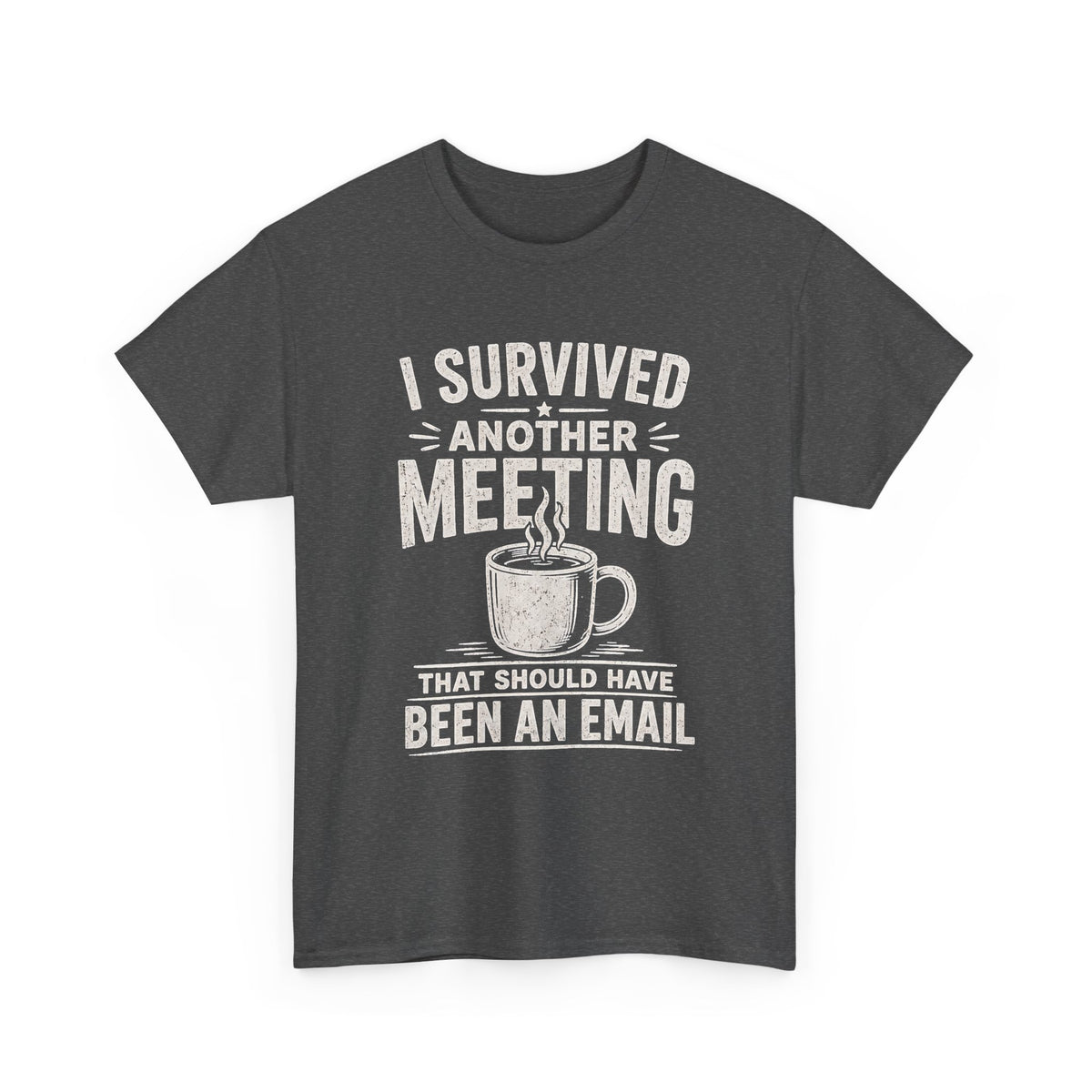 I Survived Another Meeting That Should Have Been an Email T-Shirt
