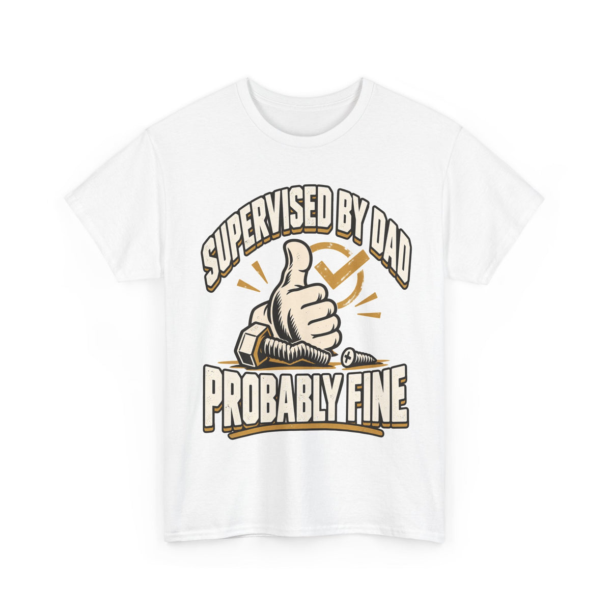 Supervised by Dad, Probably Fine T-Shirt