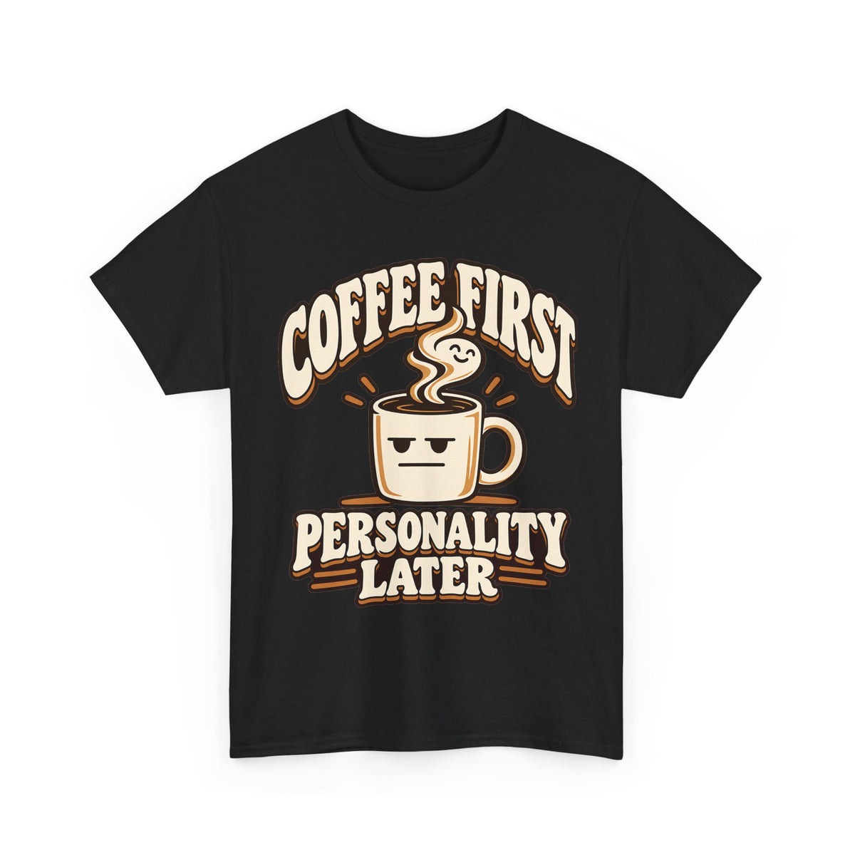 Coffee First, Personality Later T-Shirt