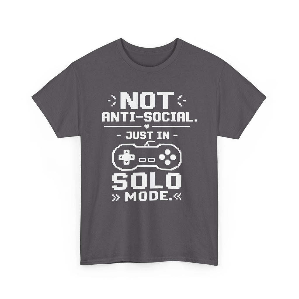 Not Anti-Social, Just in Solo Mode T-Shirt