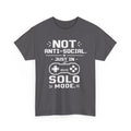 Not Anti-Social, Just in Solo Mode T-Shirt