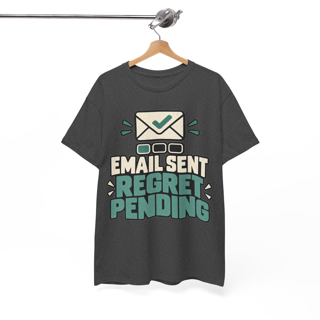Email Sent, Regret Pending T-Shirt