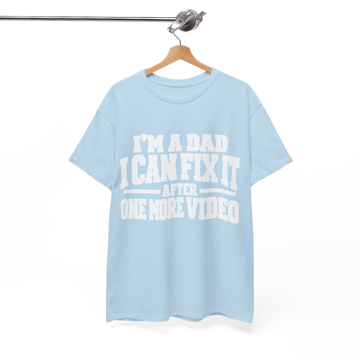 I'm a Dad, I Can Fix It After One More Video T-Shirt