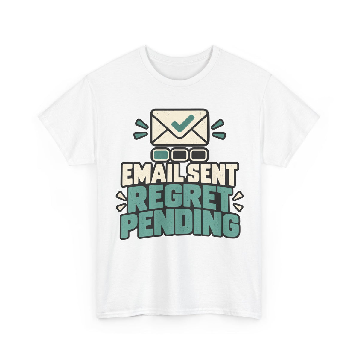 Email Sent, Regret Pending T-Shirt
