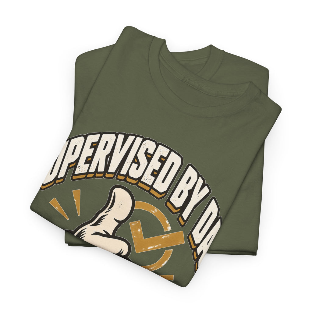 Supervised by Dad, Probably Fine T-Shirt