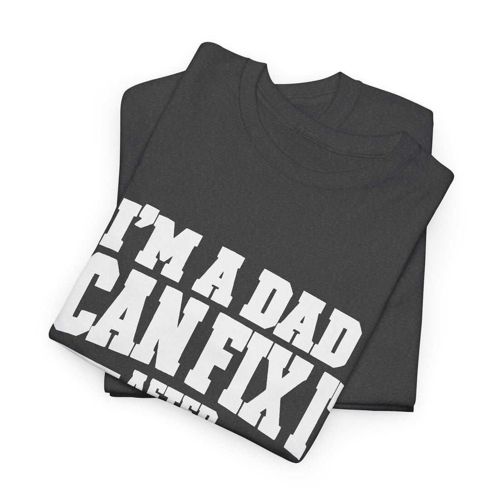 I'm a Dad, I Can Fix It After One More Video T-Shirt