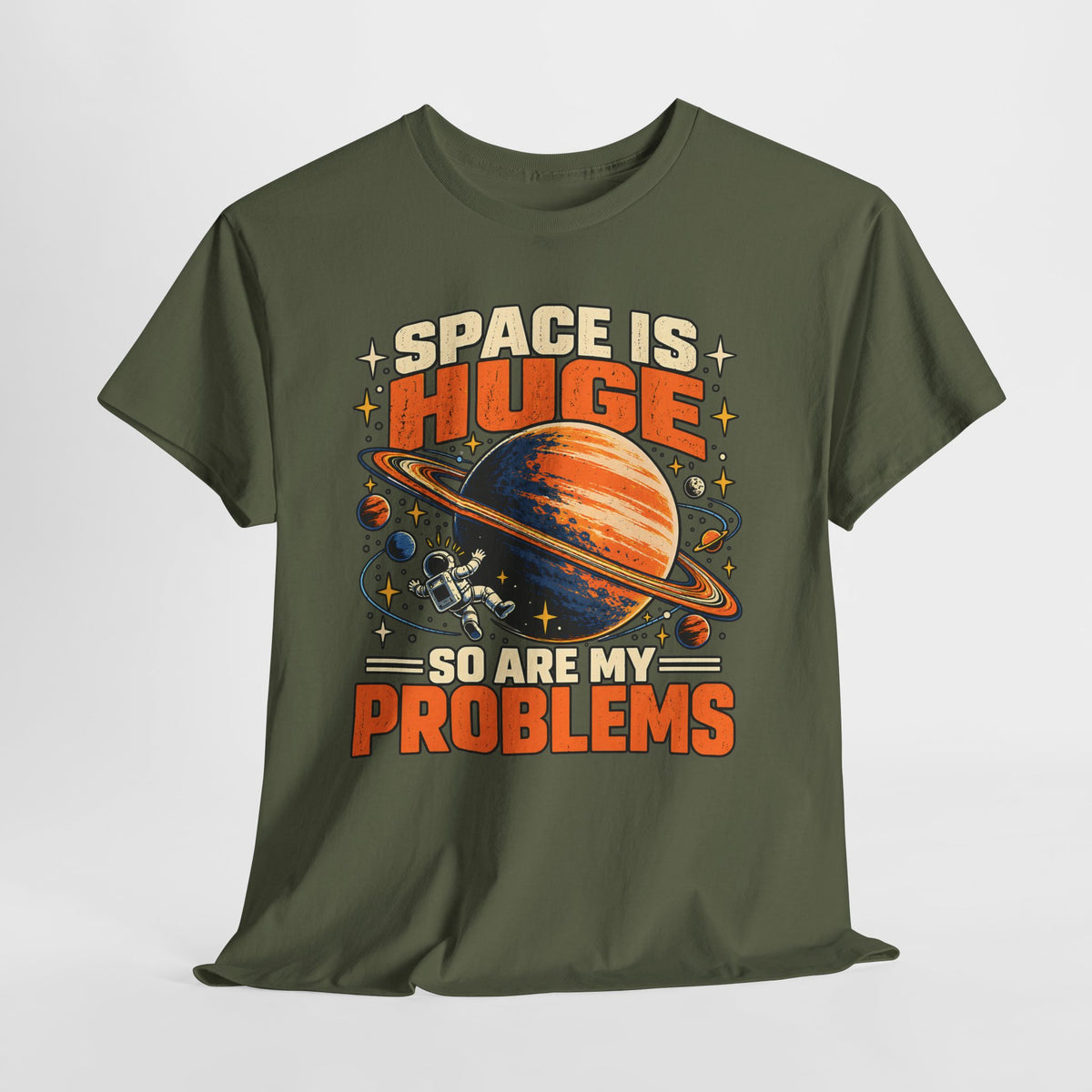 Space Is Huge, So Are My Problems T-Shirt