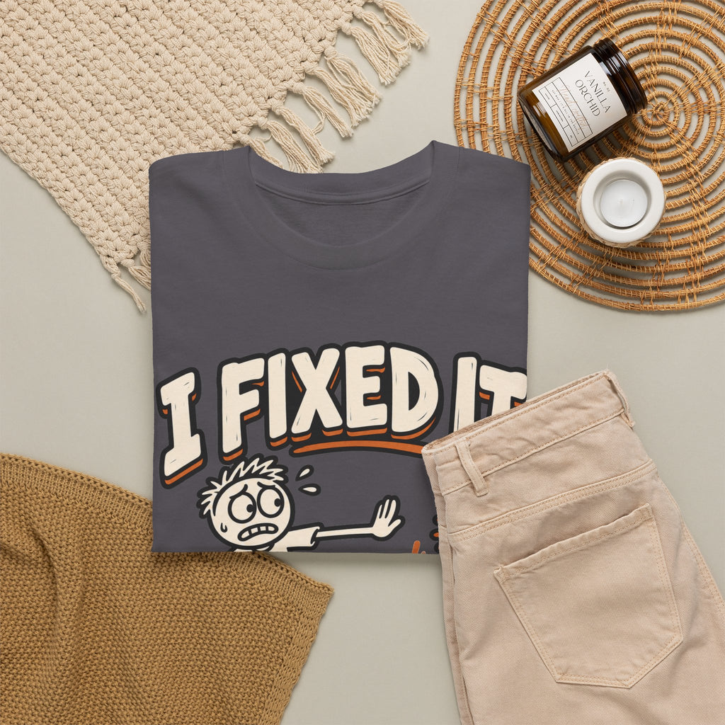 I Fixed It, Please Don't Touch Anything T-Shirt