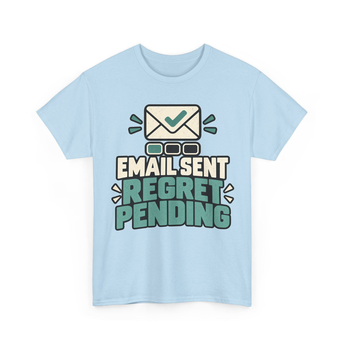 Email Sent, Regret Pending T-Shirt