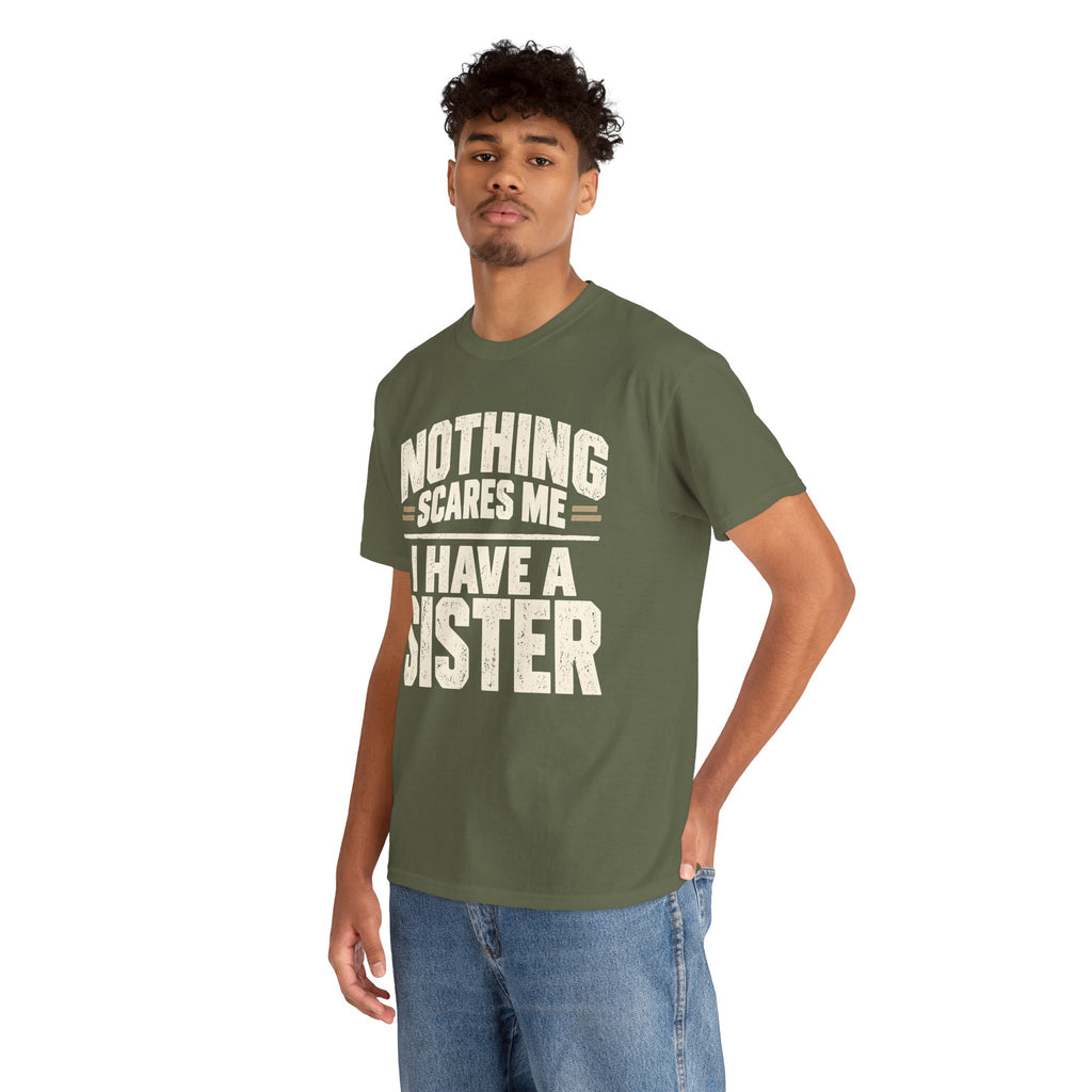 Nothing Scares Me, I Have a Sister T-Shirt
