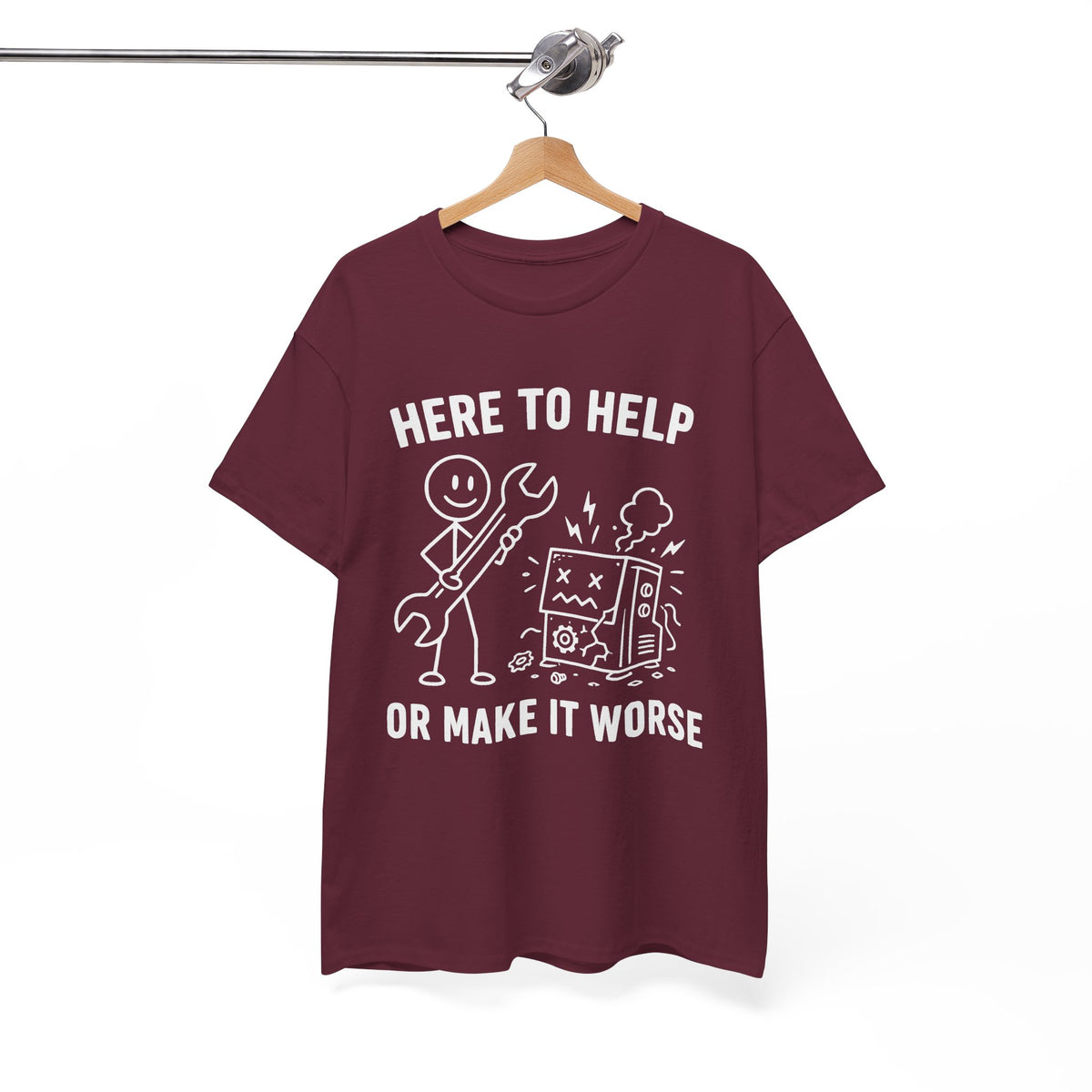 Here to Help or Make It Worse T-Shirt