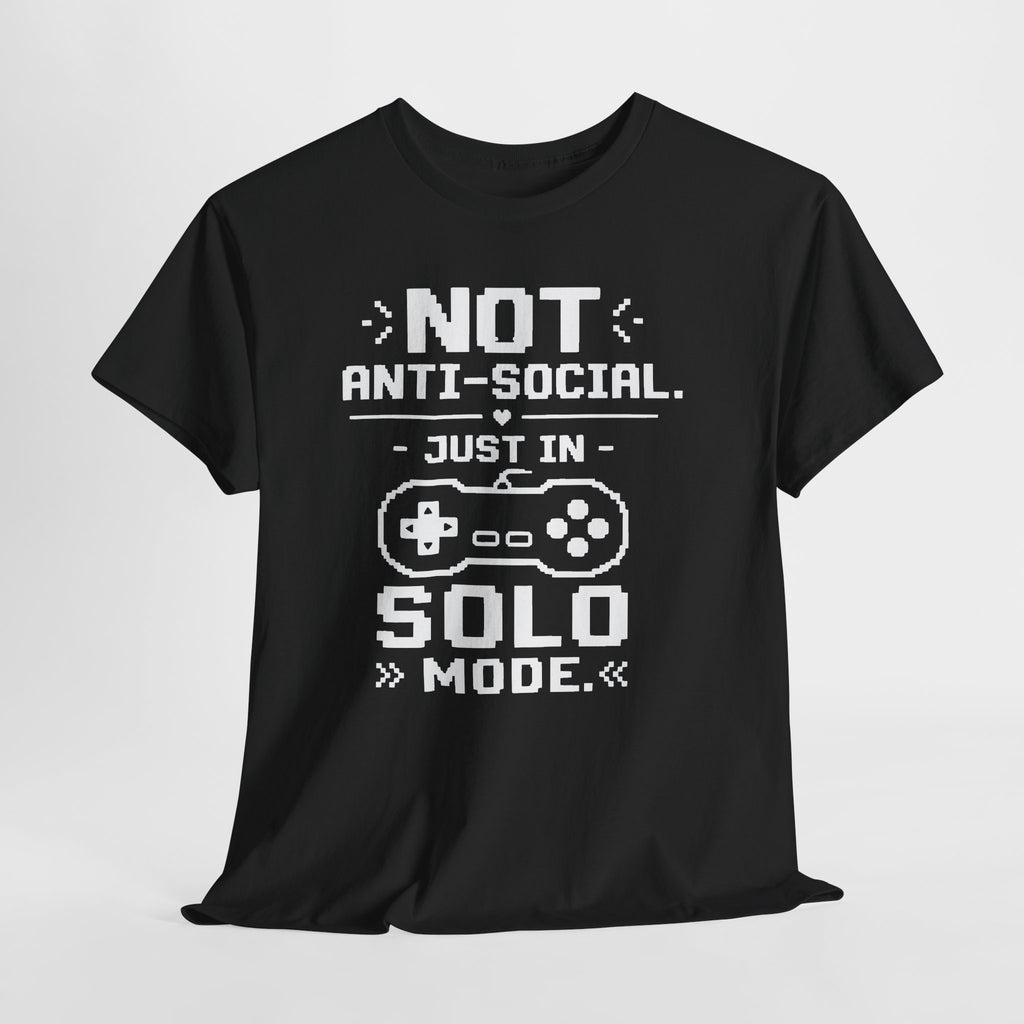 Not Anti-Social, Just in Solo Mode T-Shirt
