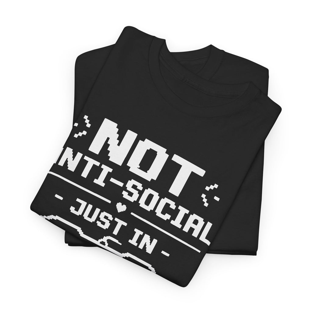 Not Anti-Social, Just in Solo Mode T-Shirt