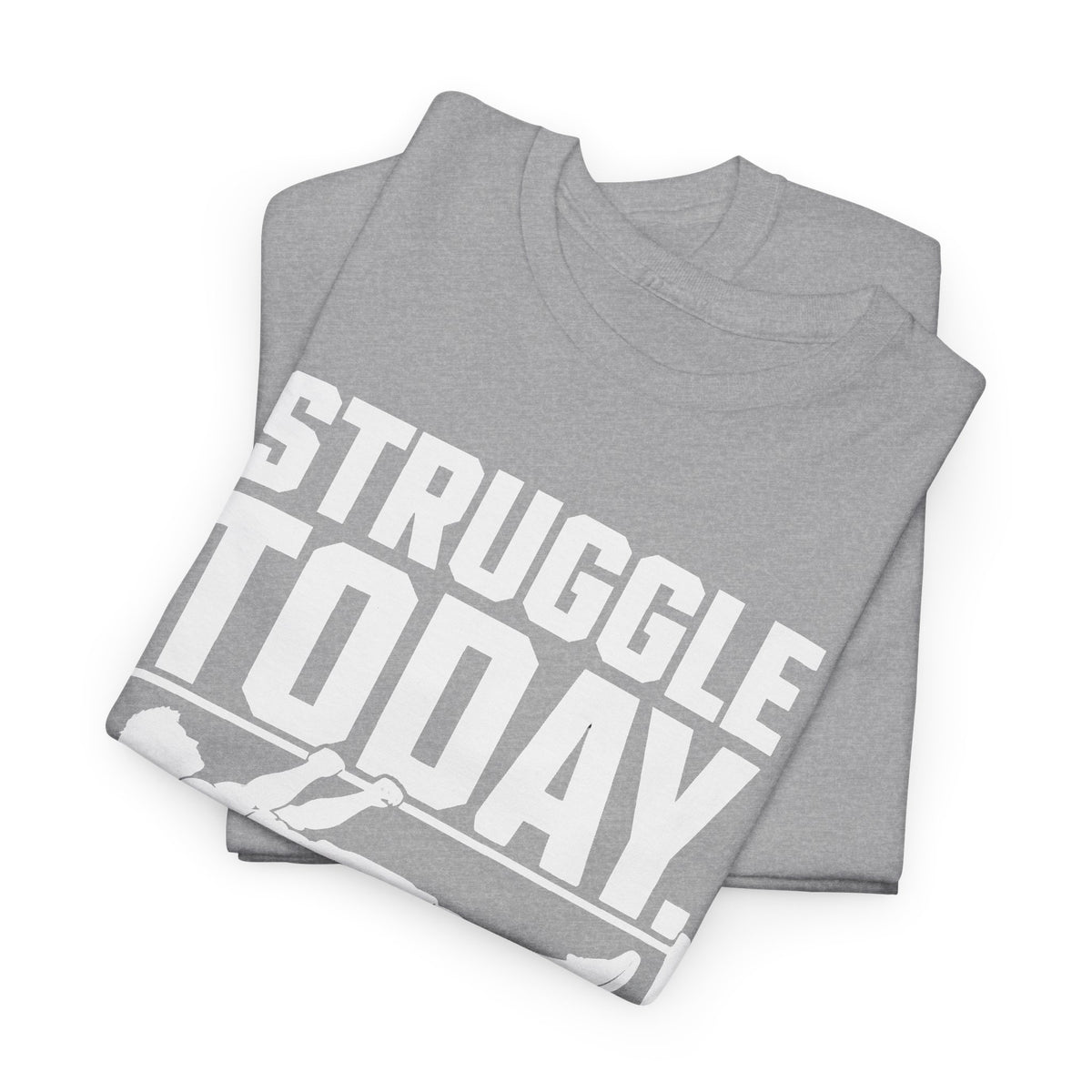 Struggle Today, Strength Tomorrow T-Shirt