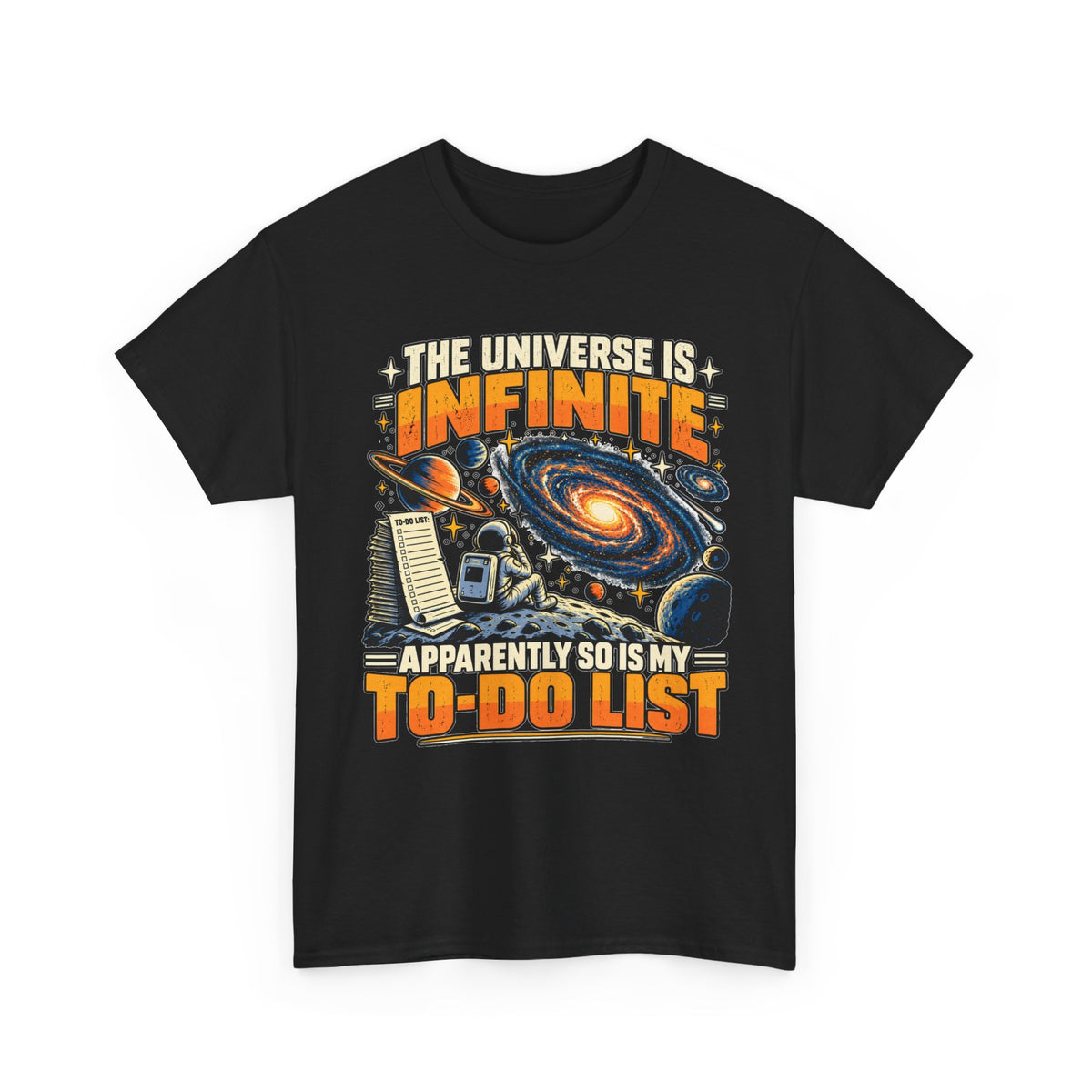 The Universe Is Infinite, So Is My To-Do List T-Shirt