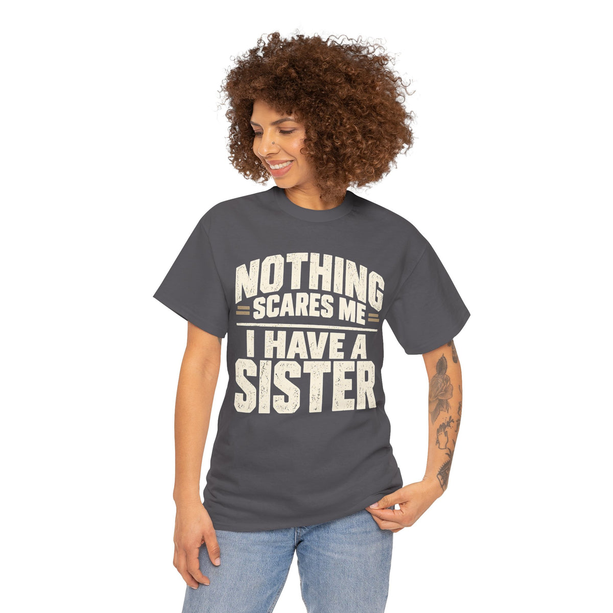 Nothing Scares Me, I Have a Sister T-Shirt