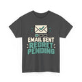 Email Sent, Regret Pending T-Shirt