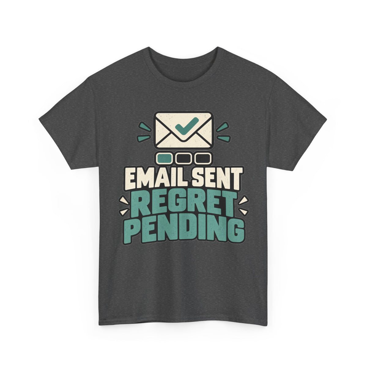 Email Sent, Regret Pending T-Shirt