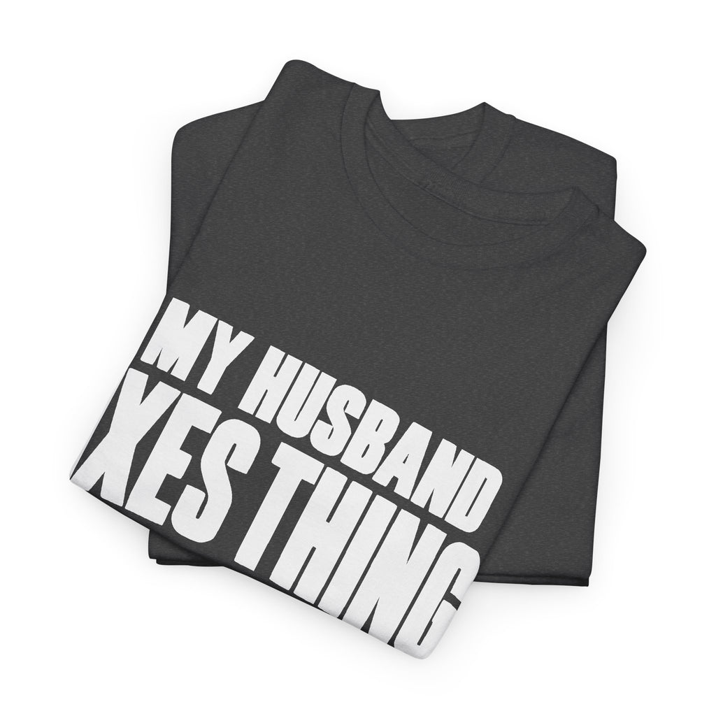 My Husband Fixes Things Sometimes T-Shirt