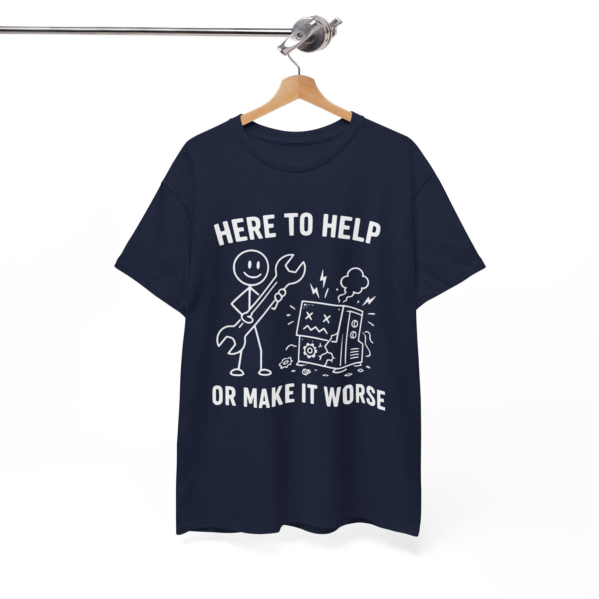 Here to Help or Make It Worse T-Shirt