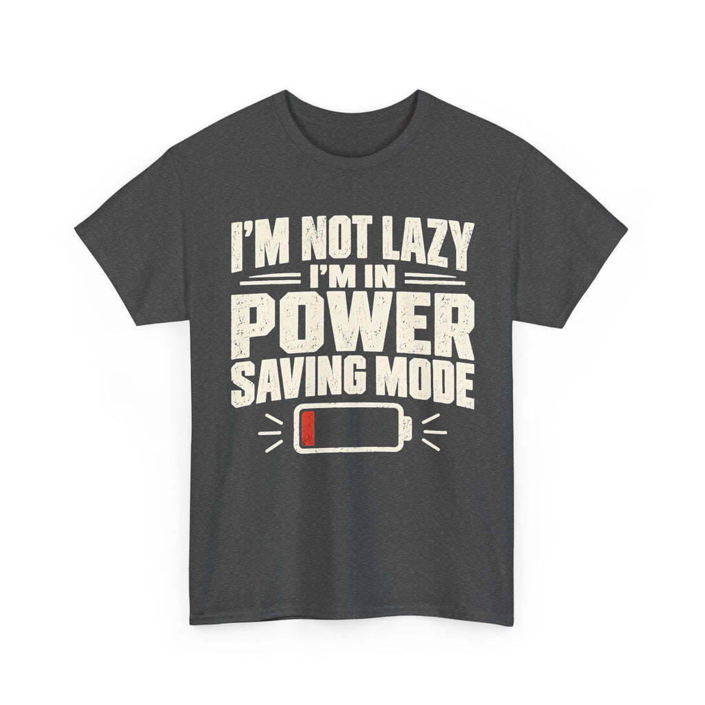 I'm Not Lazy, I'm in Power Saving Mode T-Shirt
