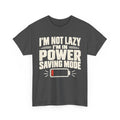 I'm Not Lazy, I'm in Power Saving Mode T-Shirt