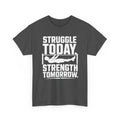 Struggle Today, Strength Tomorrow T-Shirt