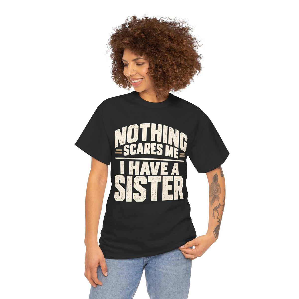 Nothing Scares Me, I Have a Sister T-Shirt