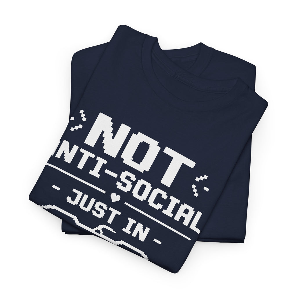 Not Anti-Social, Just in Solo Mode T-Shirt
