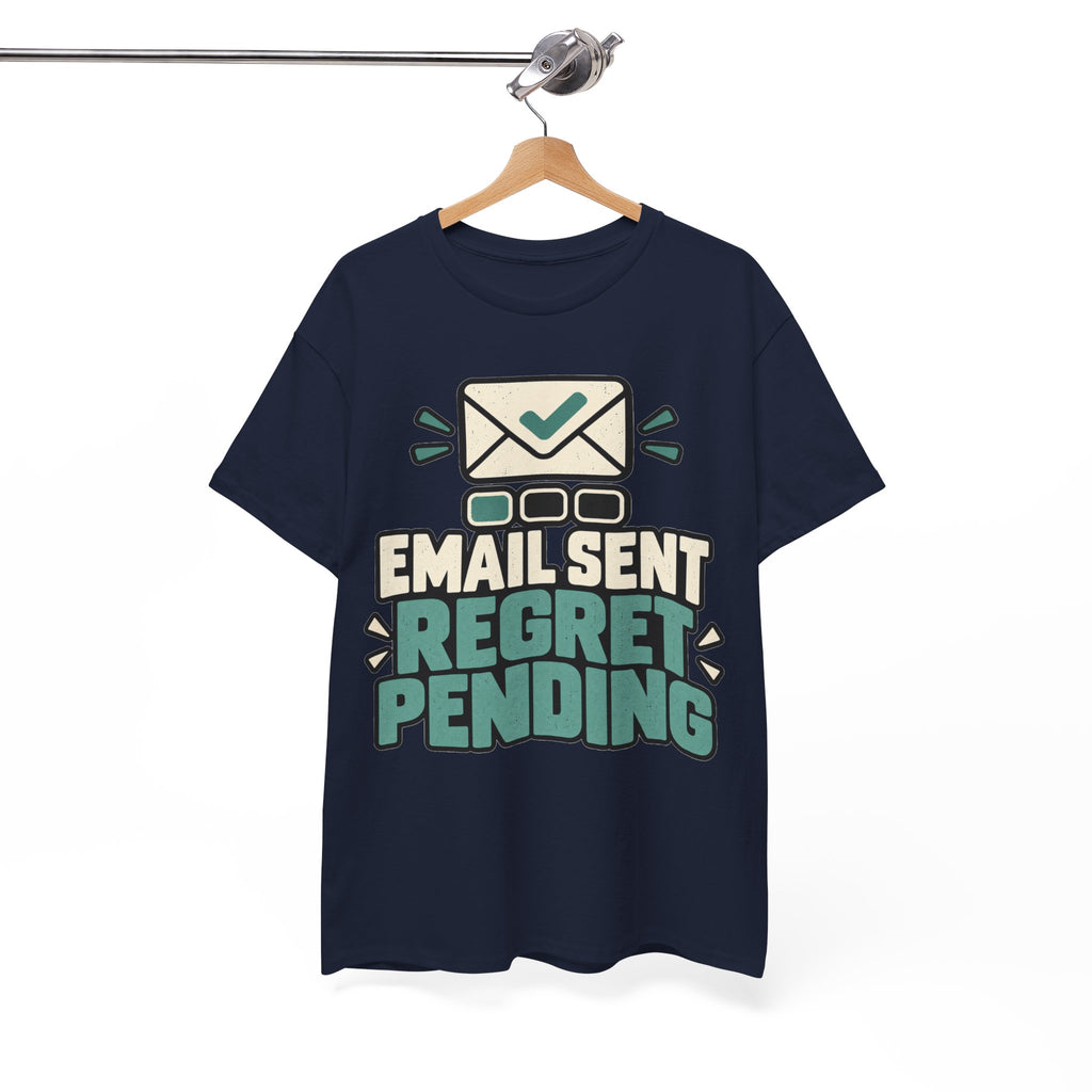 Email Sent, Regret Pending T-Shirt