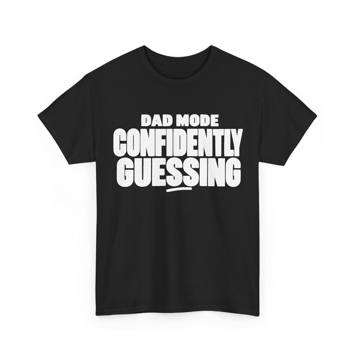 Dad Mode: Confidently Guessing T-Shirt