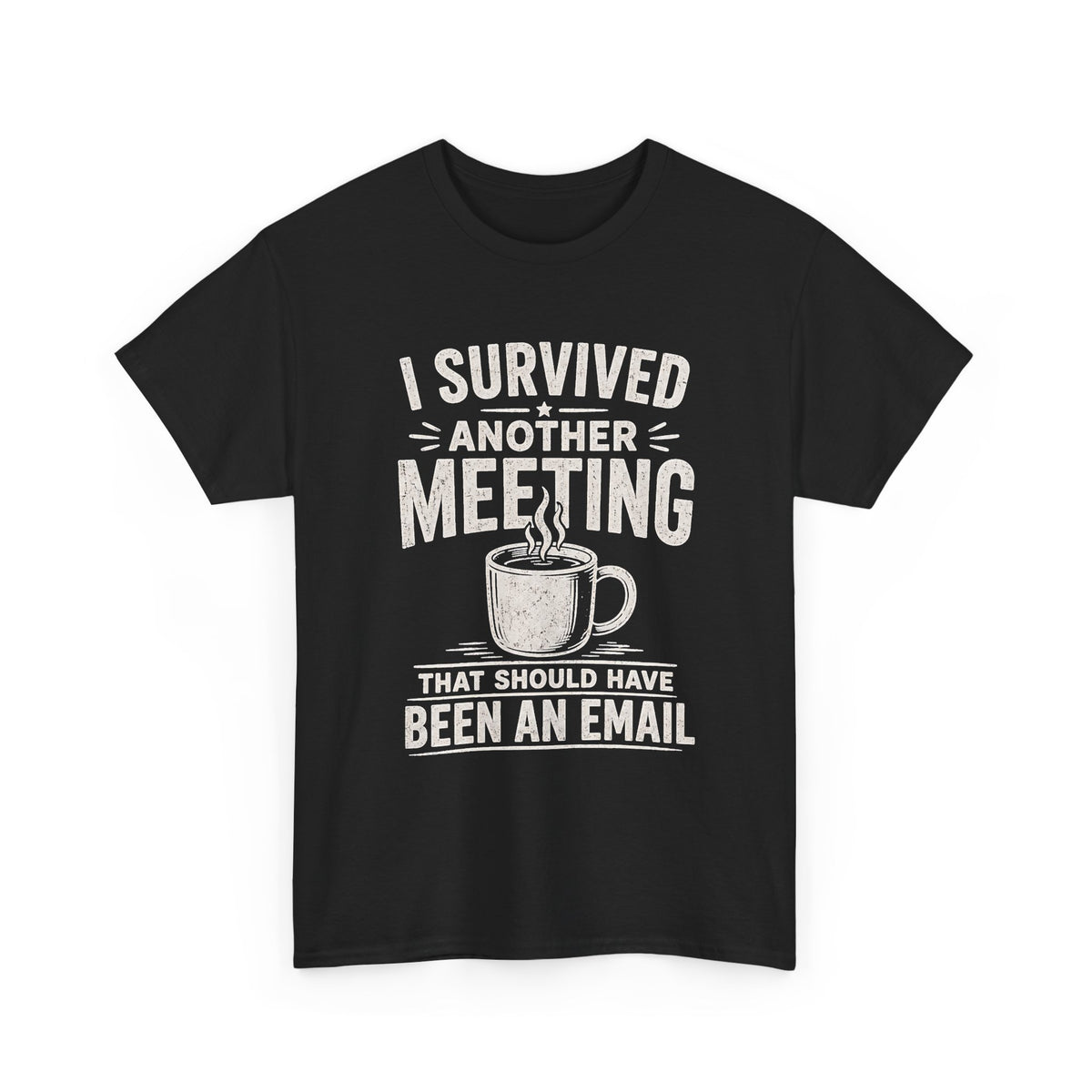 I Survived Another Meeting That Should Have Been an Email T-Shirt