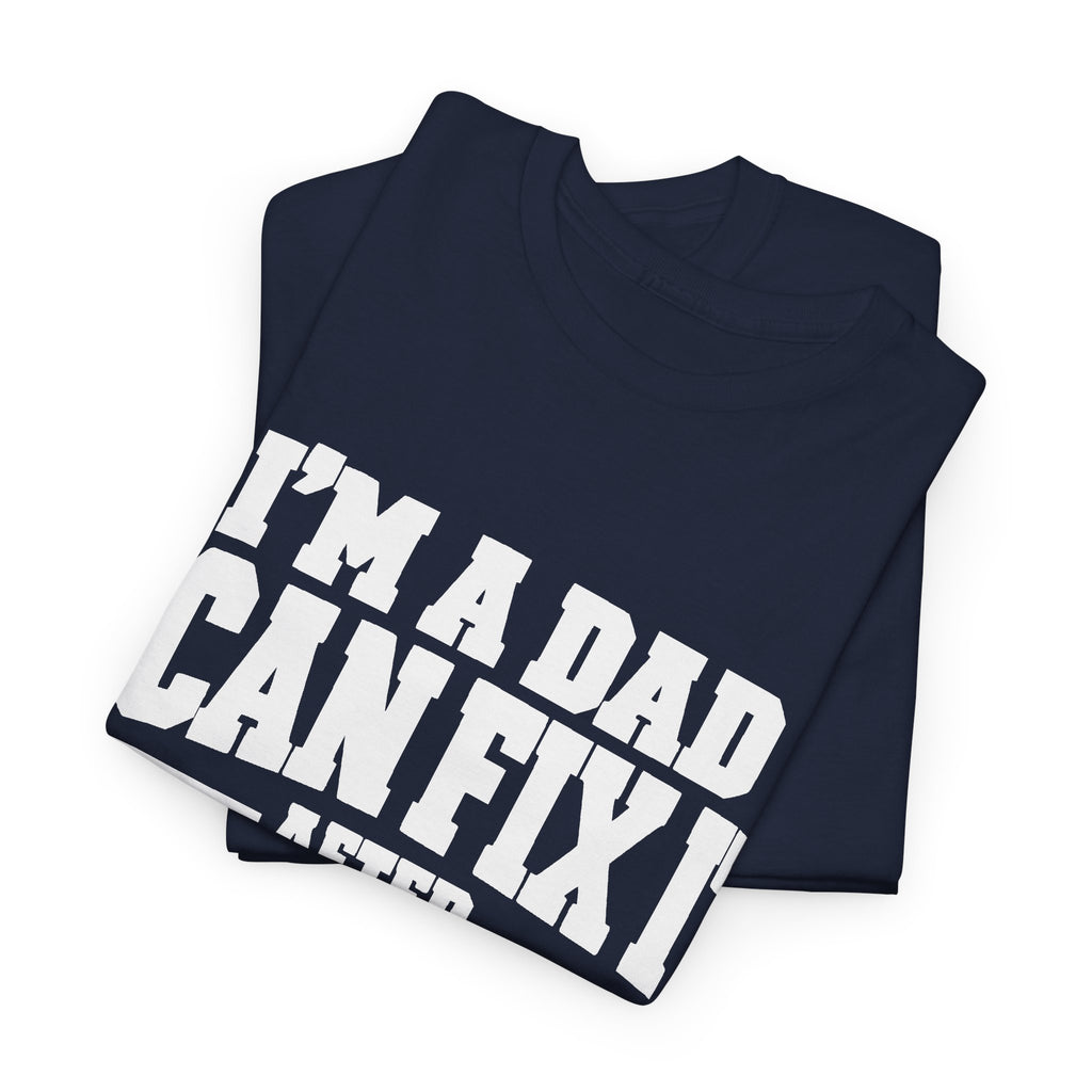 I'm a Dad, I Can Fix It After One More Video T-Shirt
