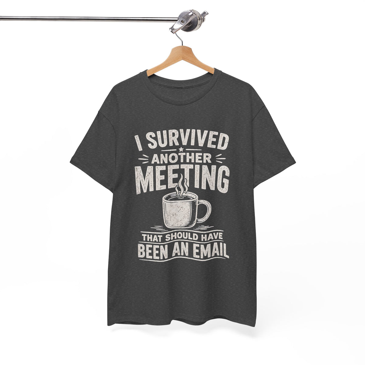 I Survived Another Meeting That Should Have Been an Email T-Shirt