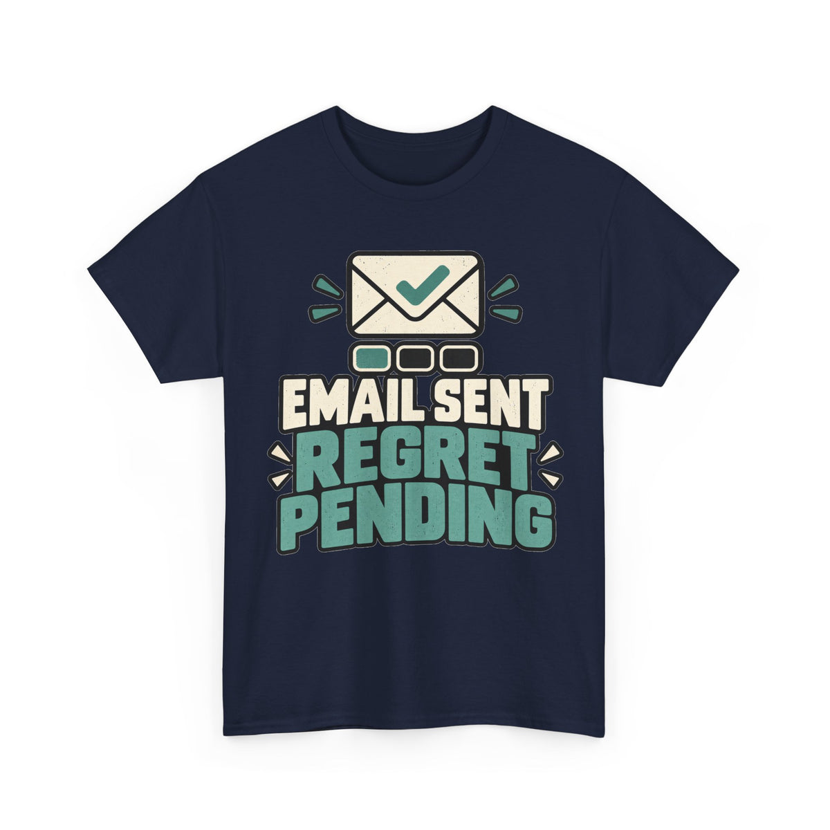 Email Sent, Regret Pending T-Shirt