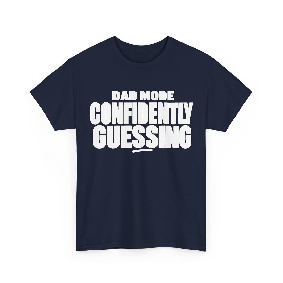 Dad Mode: Confidently Guessing T-Shirt