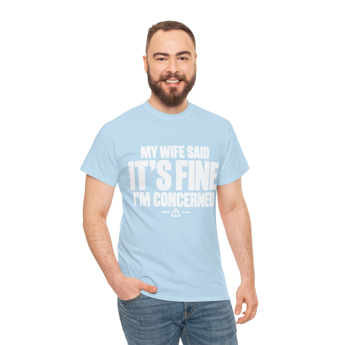 My Wife Said It's Fine, I'm Concerned T-Shirt