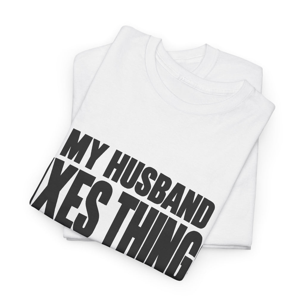 My Husband Fixes Things Sometimes T-Shirt
