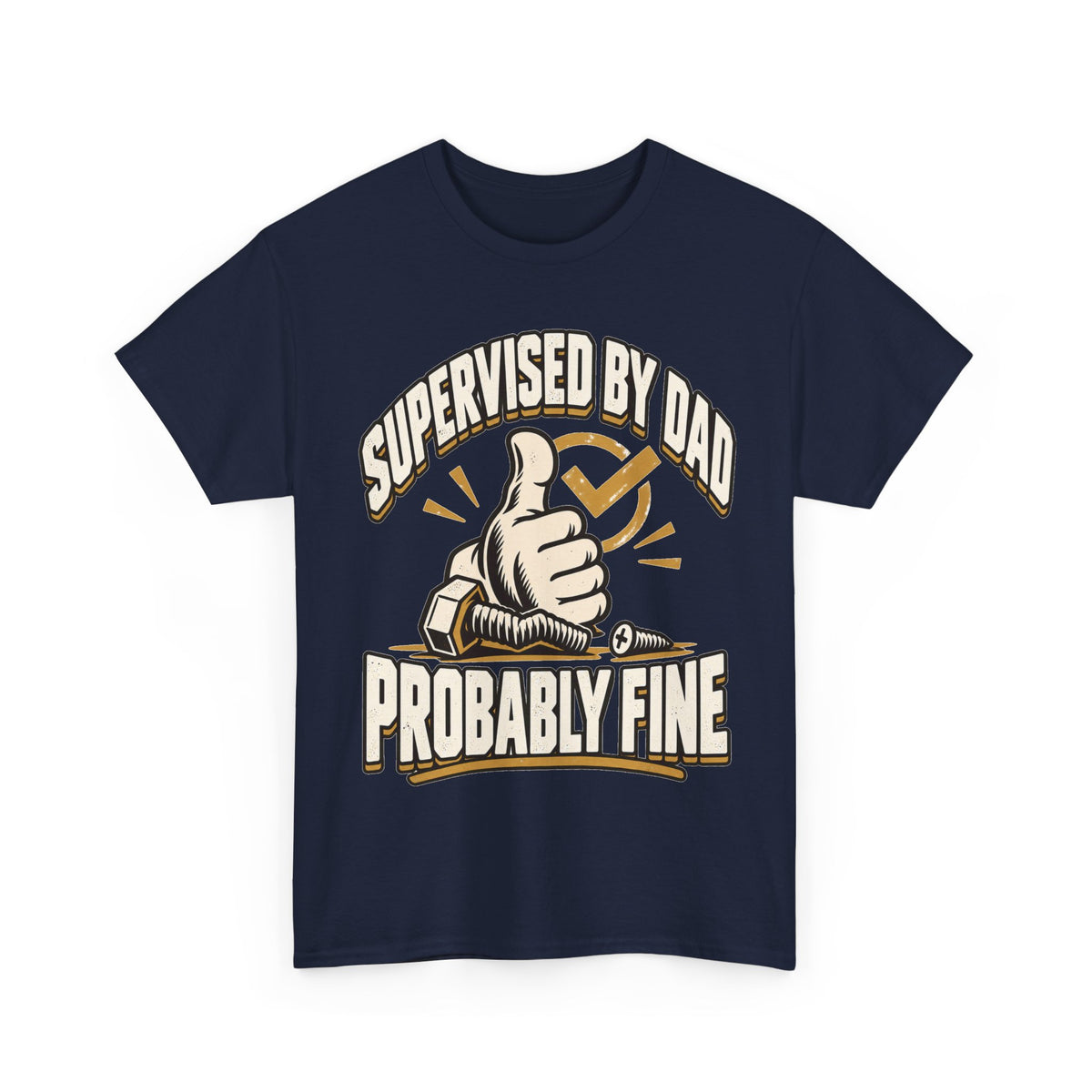 Supervised by Dad, Probably Fine T-Shirt